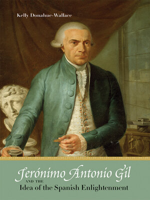 cover image of Jerónimo Antonio Gil and the Idea of the Spanish Enlightenment